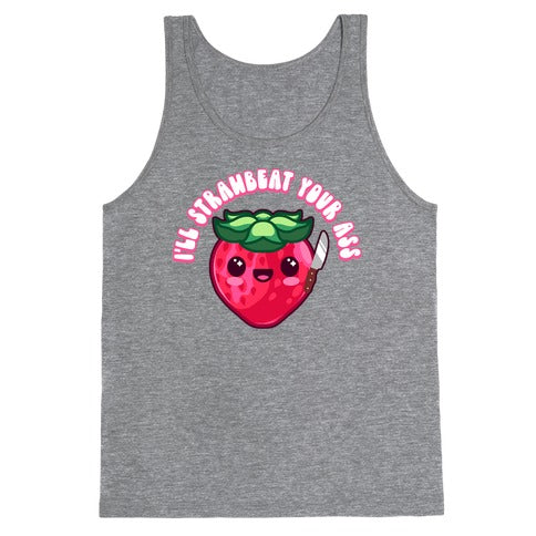 I'll Strawbeat Your Ass Strawberry Tank Top